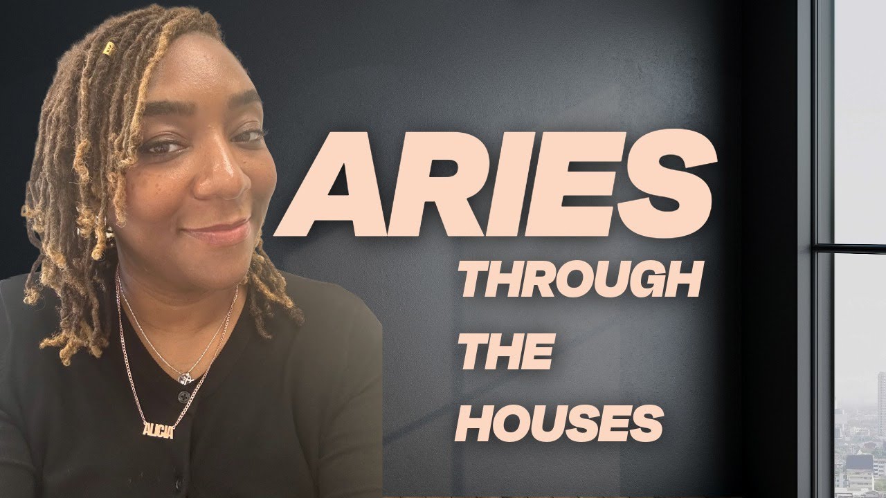 ARIES Through The Houses Birth Chart Placement