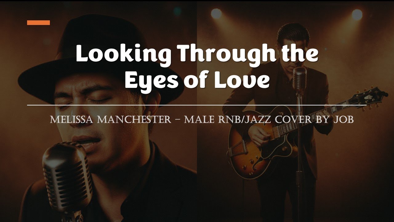 Looking Through the Eyes of Love - Melissa Manchester - Male RNB/Jazz Cover (Lyric Video)