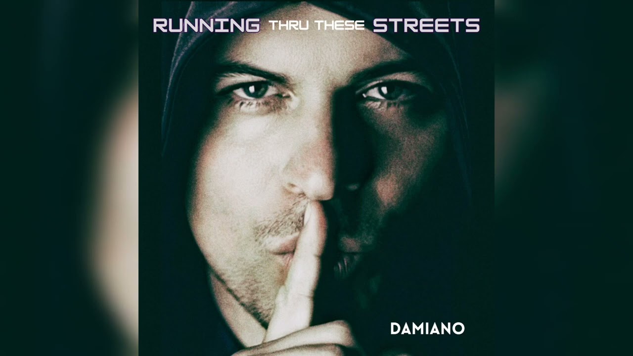 Running thru these Streets - Damiano