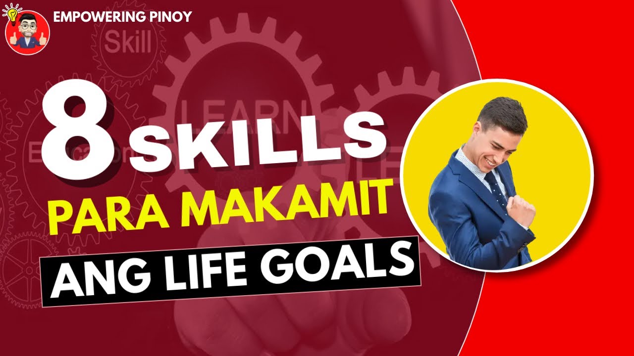 8 Pinakamahalagang Skills Para Makamit ang iyong Life Goals
