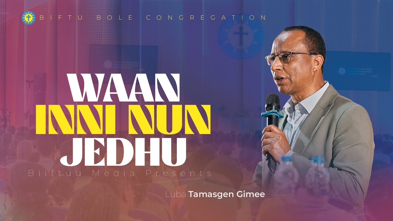 Waan inni nun Jedhu | Lub. Tamasgen Gimee