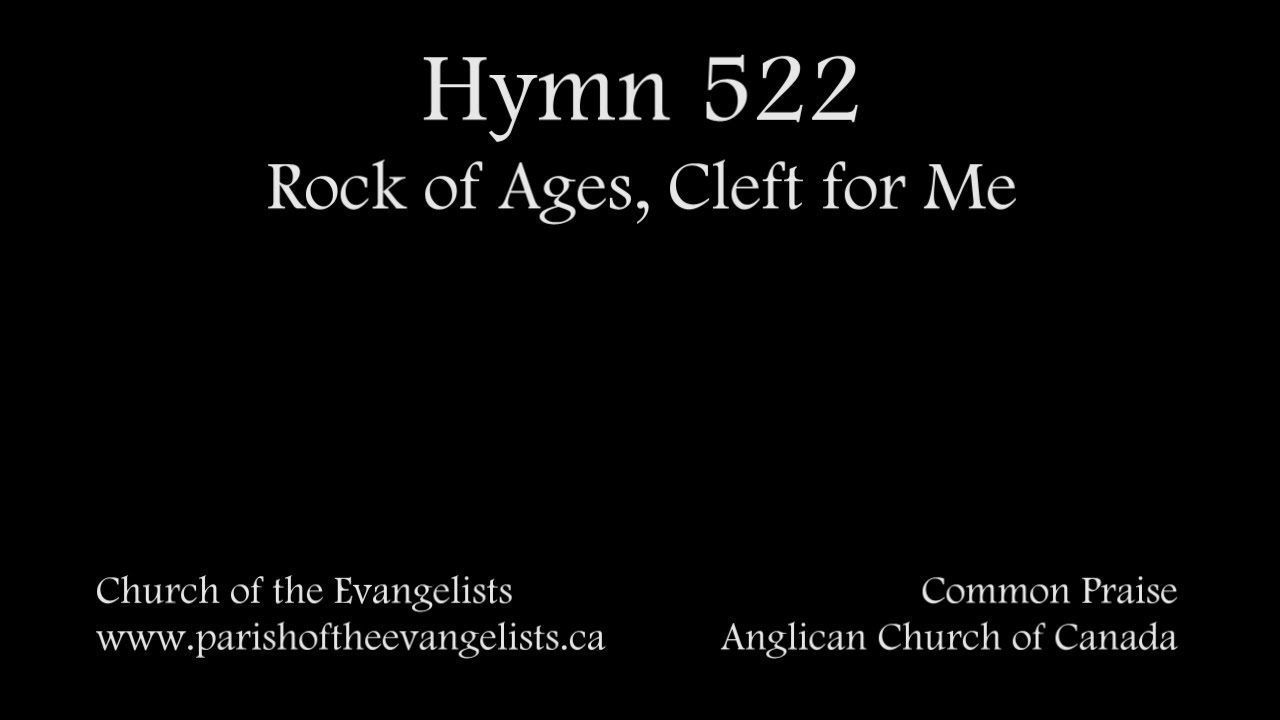 Hymn 522 - Rock of Ages, Cleft for Me