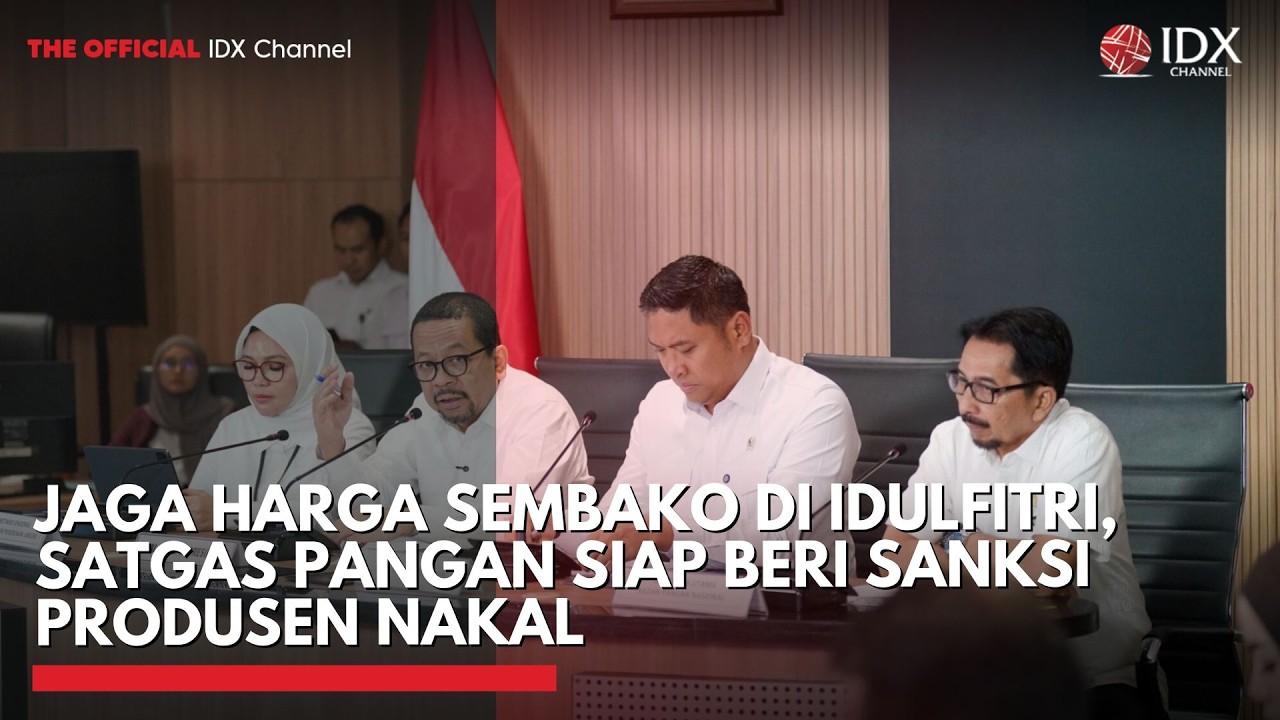 Jaga Harga Sembako di Idulfitri, Satgas Pangan Siap Beri Sanksi Produsen Nakal | IDXC UPDATE