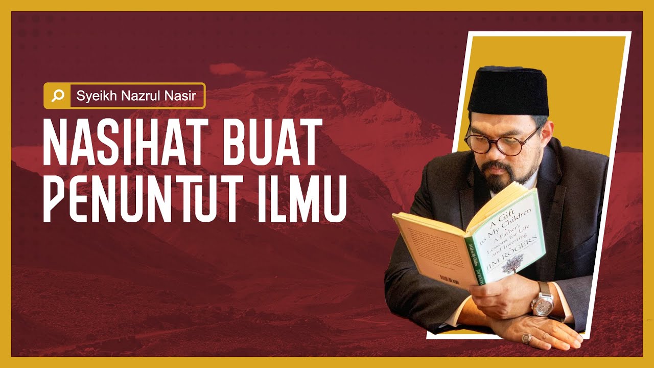 Nasihat umum Buat Penuntut Ilmu - Syeikh Nazrul Nasir