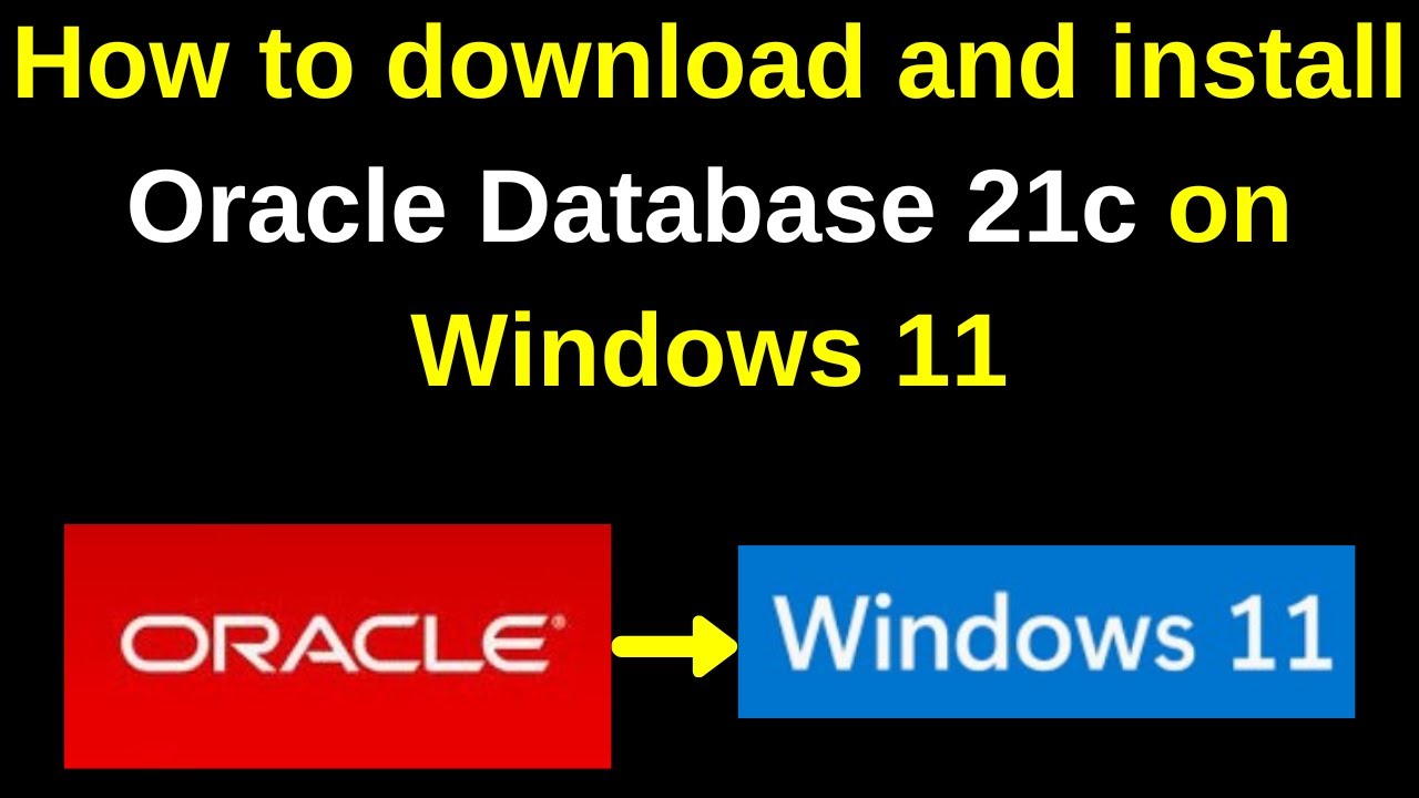 5. Учебные пособия Oracle DBA: как загрузить и установить Oracle Database 21c в Windows 11