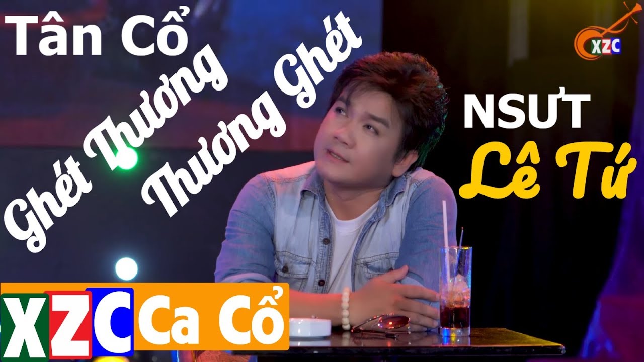 T&acirc;n Cổ Hiện Đại: Gh&eacute;t Thương Thương Gh&eacute;t | NSƯT L&ecirc; Tứ | #XZCCaCo