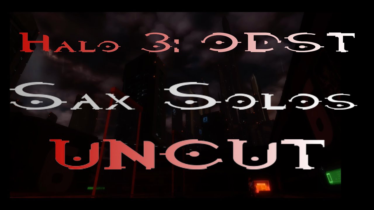 Halo 3: ODST Ambience: Uncut Saxophone Solos