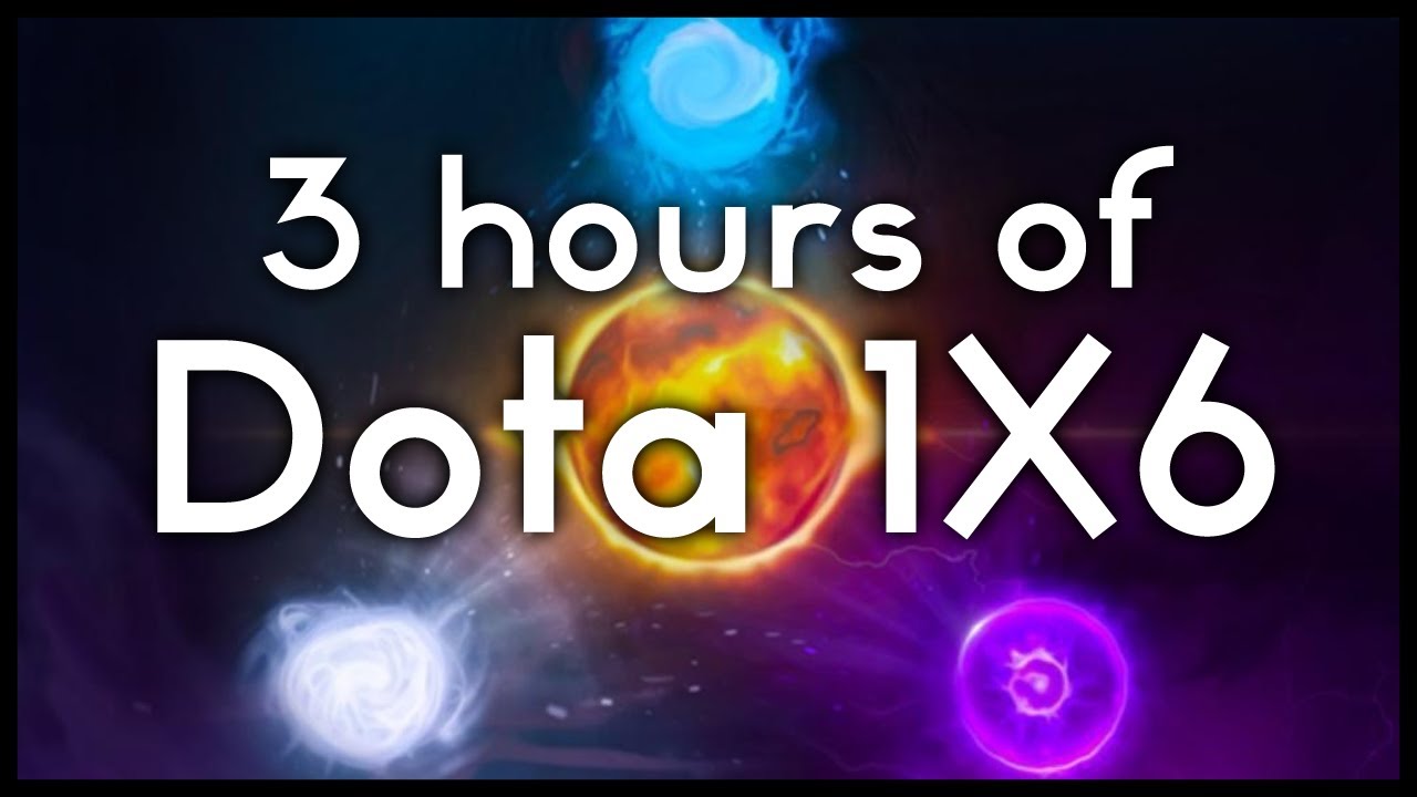 3 Hours of Dota 1X6