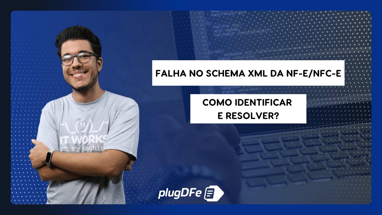 Falha no Schema XML da NF-e/NFC-e: Como resolver?