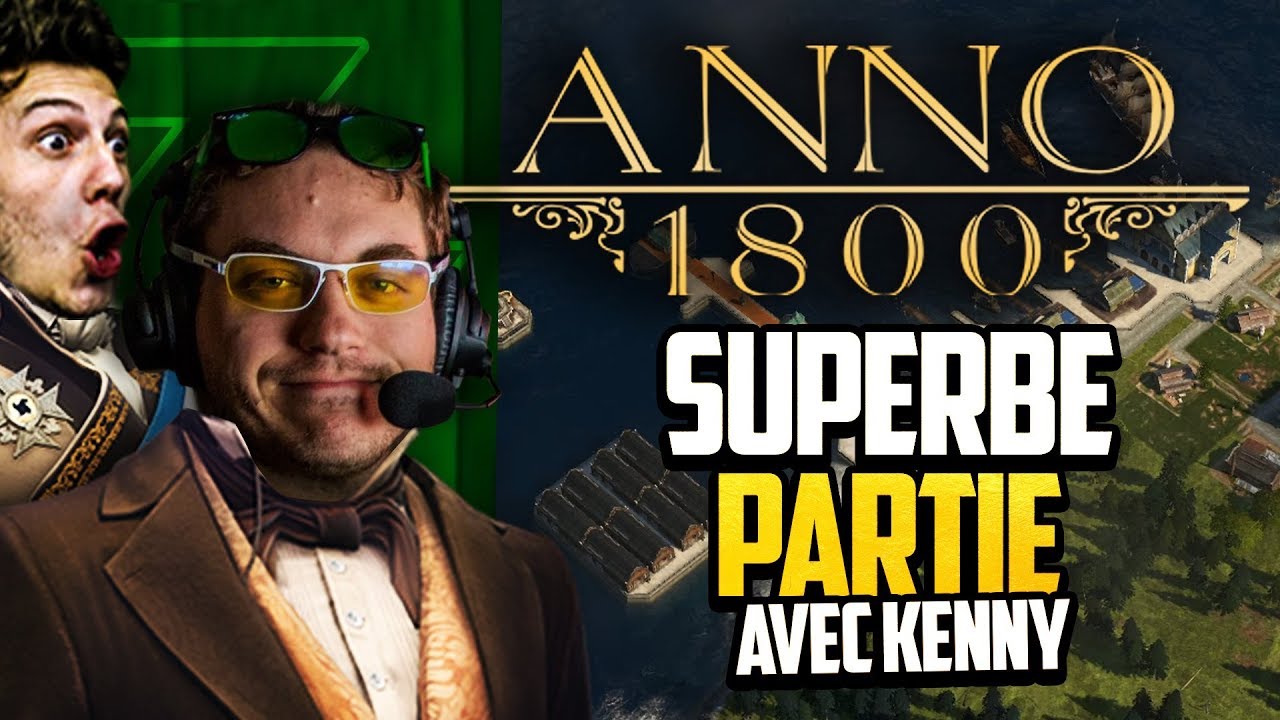 Anno 1800 #45 (ft. Kenny) : SUPERBE PARTIE