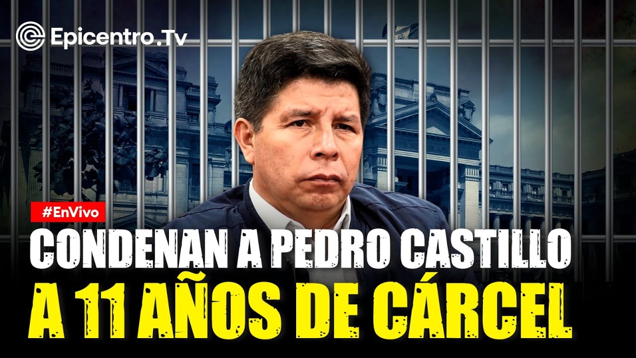 #ENVIVO | Condenan a Pedro Castillo a 11 años de cárcel