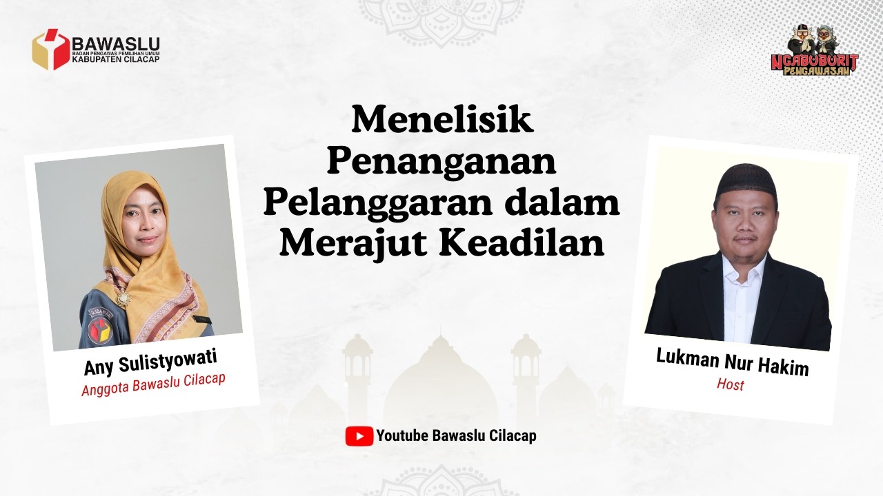 Ngabuburit Pengawasan #13 Menelisik Penanganan Pelanggaran dalam Merajut Keadilan