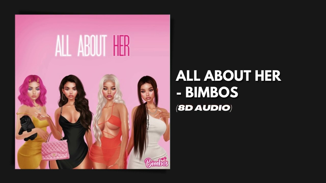 [8D AUDIO] All About Her - BIMBOS // MDM RECORDS