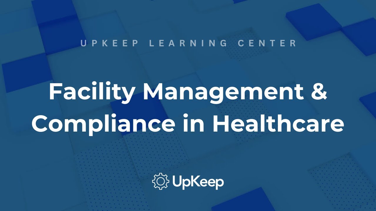 Optimizing Healthcare Facility Management for Safety Compliance | UpKeep