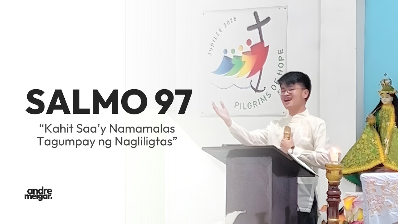 Salmo 97 - Kahit Sa'ay Namamalas | Andre Melgar