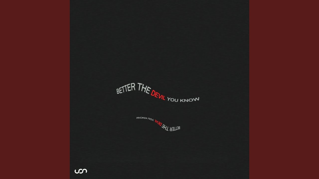 Better The Devil You Know