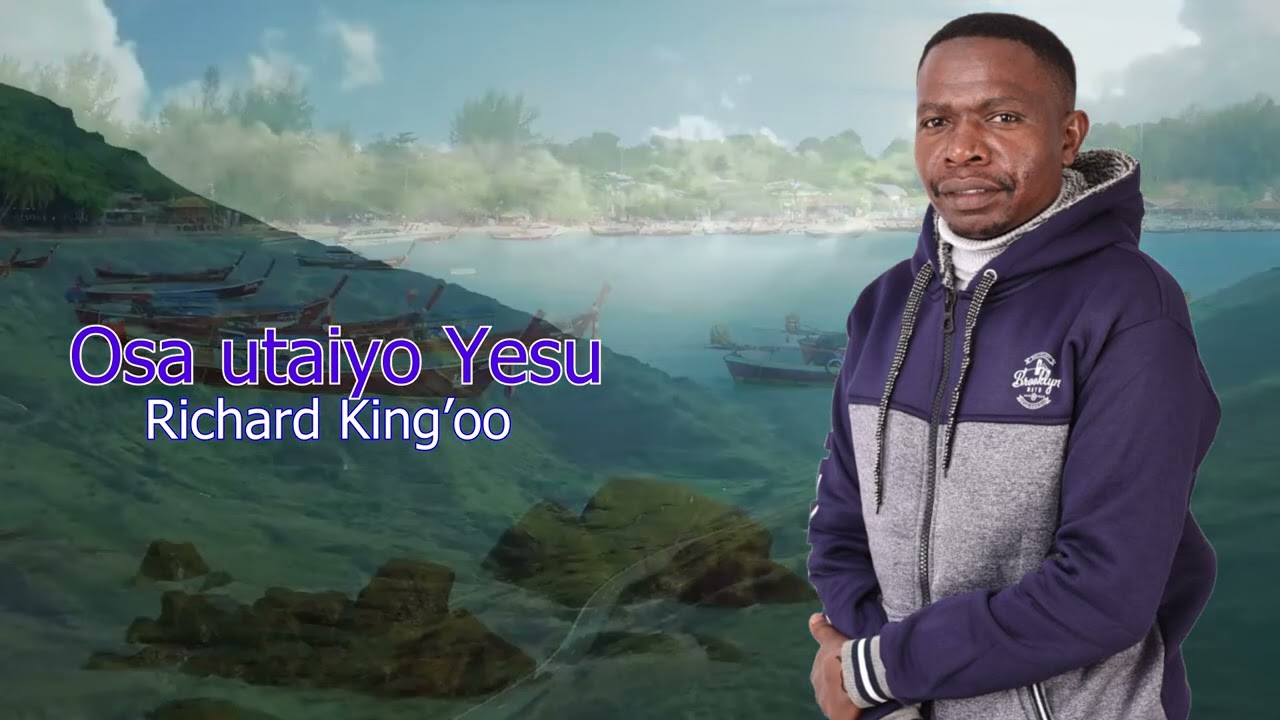 Richard King'oo   - Osa utaiyo Yesu (Official Music Audio)