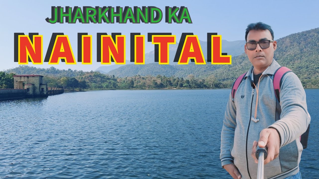 तालों मे नैनीताल बाकी सब तलैया/Most Beautiful Lake Of Jharkhand 