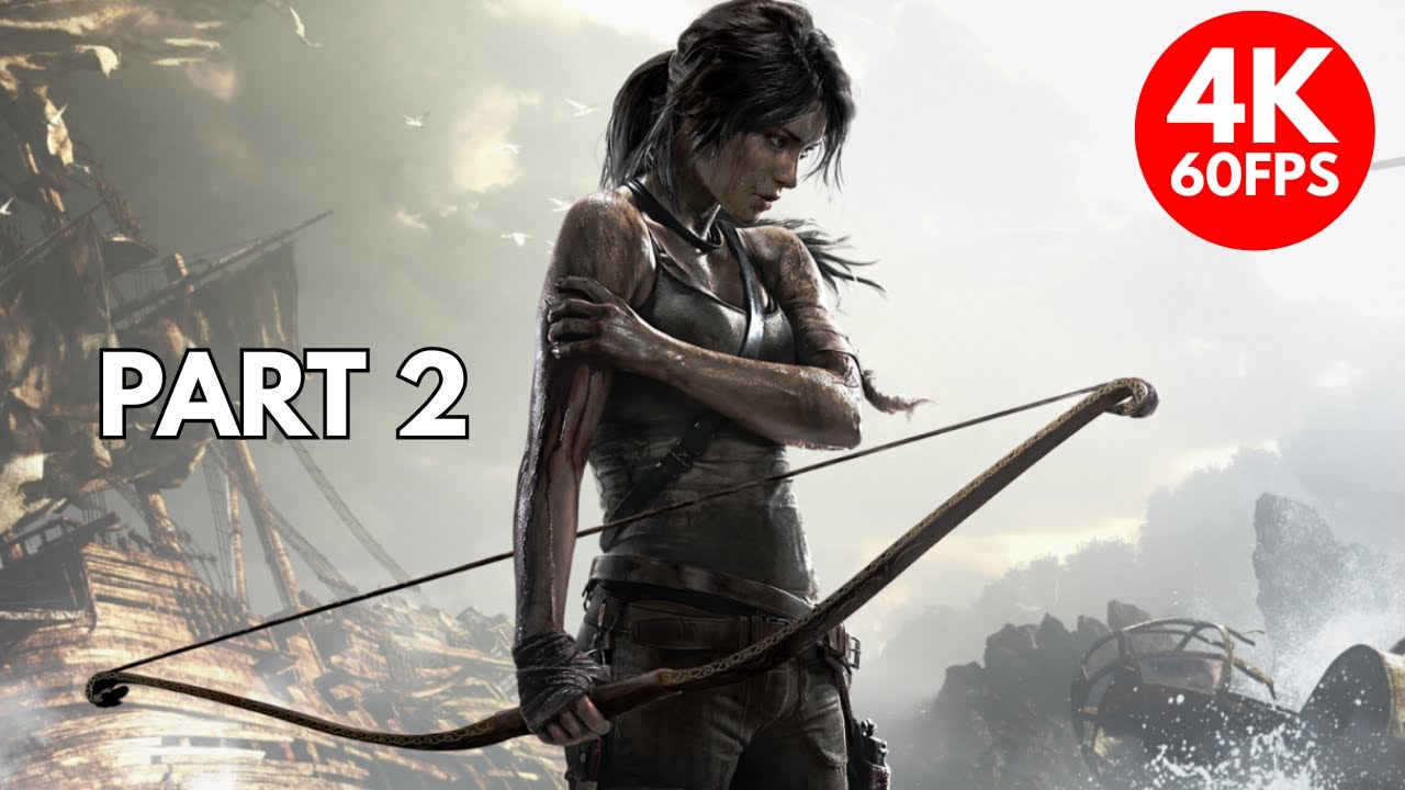 TOMB RAIDER Walkthrough Part 2 I 4K 60 FPS - No Commentary
