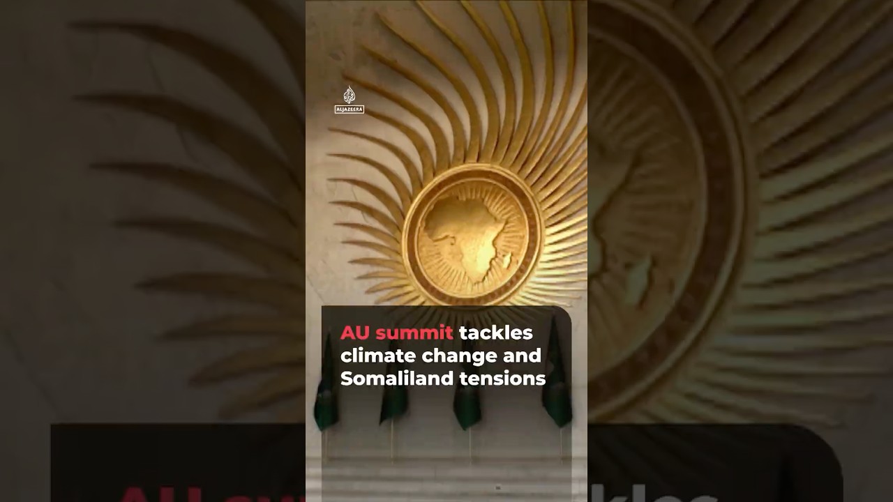 AU summit tackles climate change and Somaliland tensions | #ajshorts