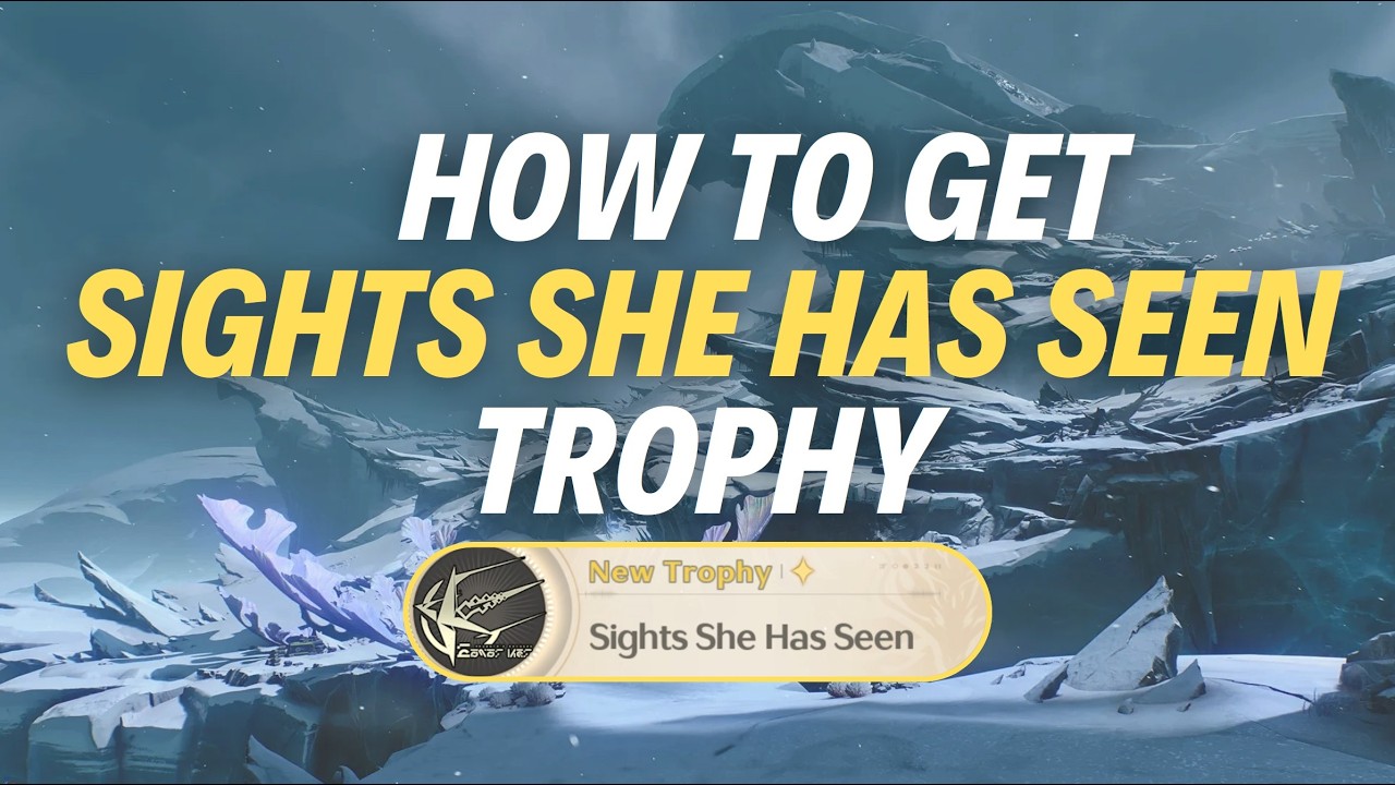 HOW TO GET “SIGHTS SHE HAS SEEN” TROPHY - Wuthering Waves