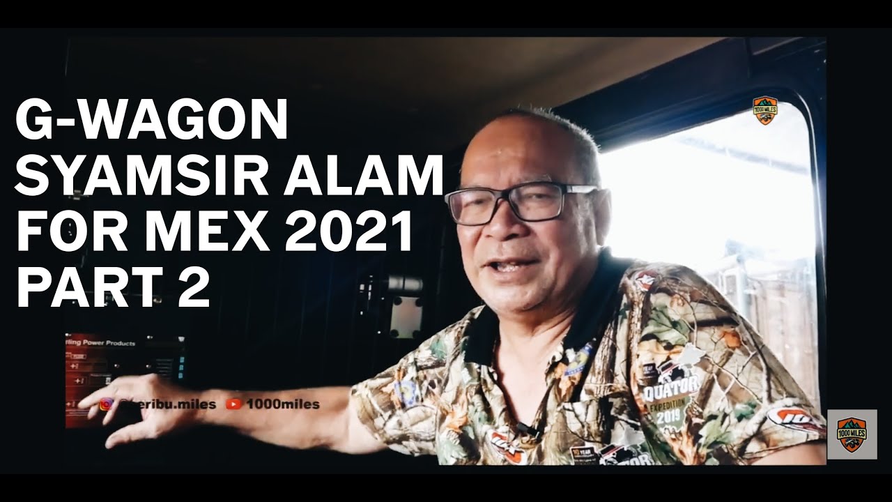 1000 Miles : G Wagon Syamsir Alam part 2