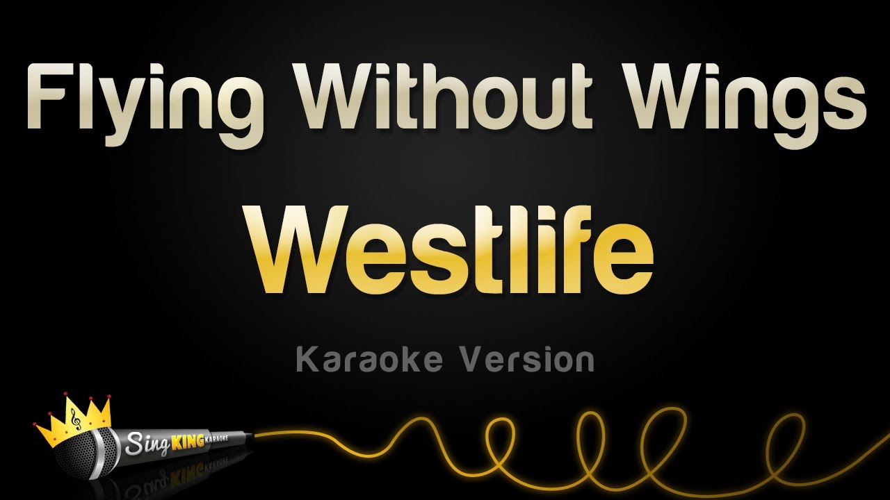 Westlife - Flying Without Wings (Karaoke Version)