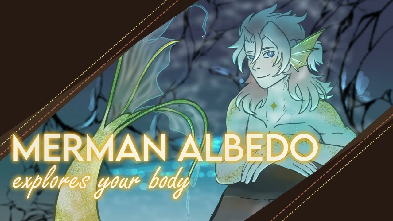 [Albedo x Listener] Merman Albedo explores your body [Spicy]