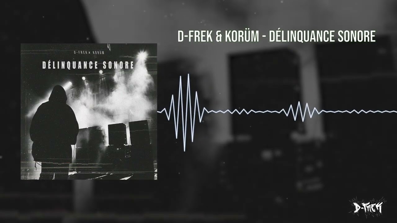 D-Frek x KORÜM - DÉLINQUANCE SONORE