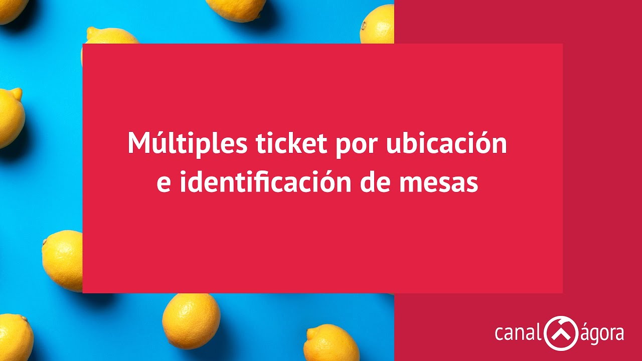 Múltiples ticket por ubicación e identificación de mesas