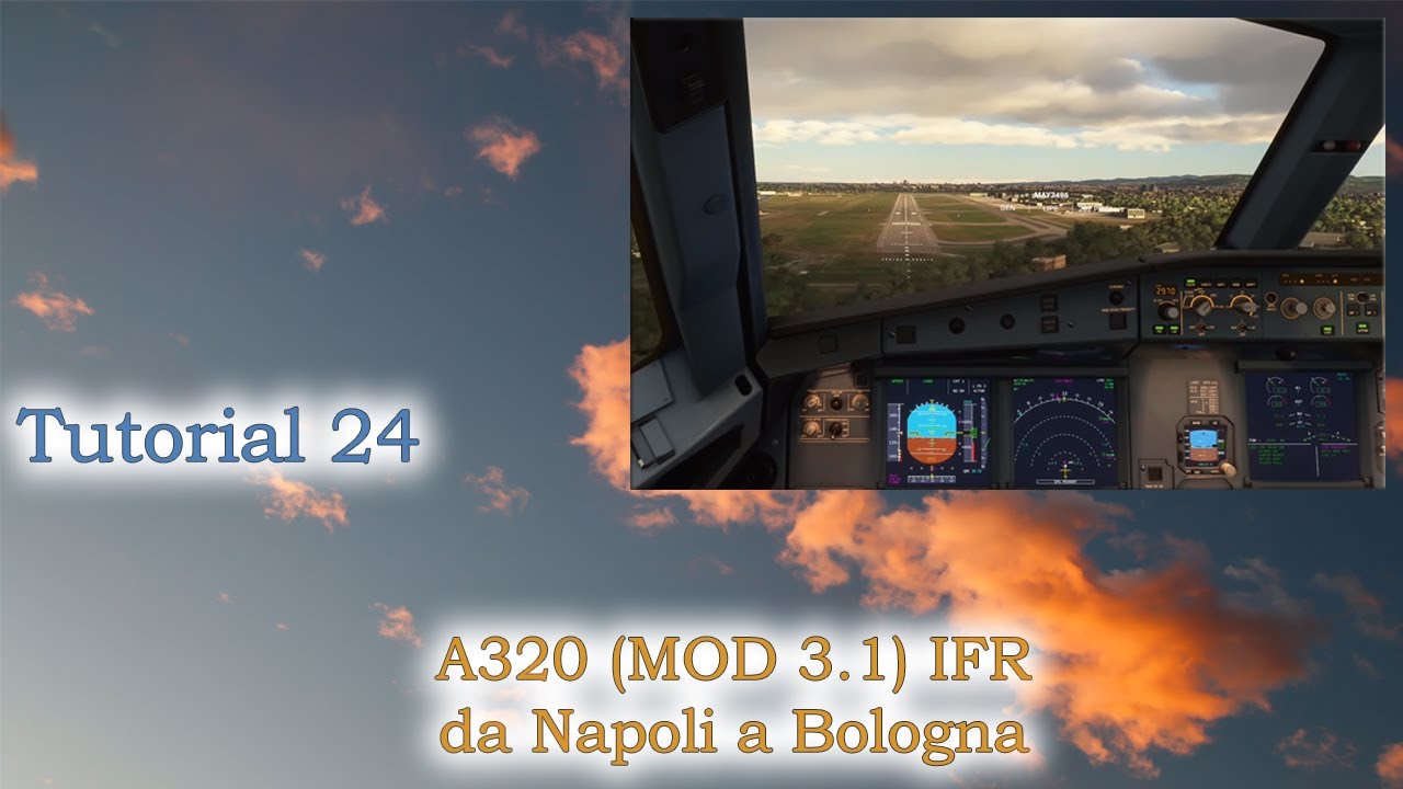 Microsoft Flight Simulator 2020 - Tutorial 24 - A320 (MOD 3.1) IFR da Napoli a Bologna