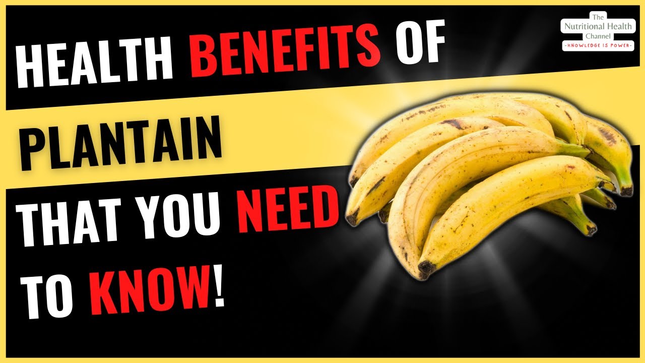 5 HEALTH Benefits of Plantain 🍌 THAT YOU NEED TO KNOW!