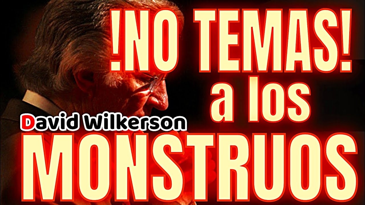 ‼️NO TEMAS A LOS MONSTRUOS‼️🎖️ David Wilkerson🎖️