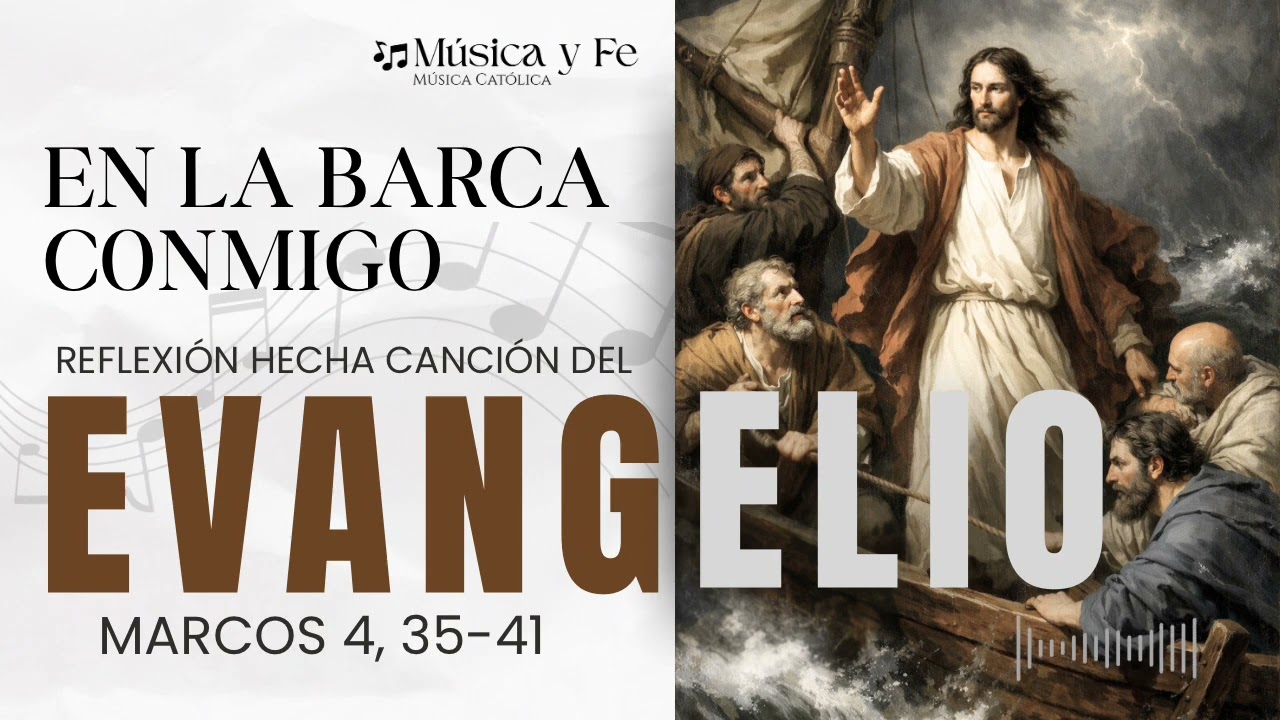 🎶 “En la barca conmigo”, Reflexión hecha canción del Evangelio de Marcos 4, 35-41