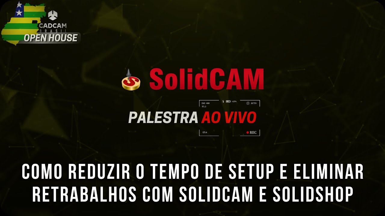 PALESTRA 3 -SOLIDCAM | COMO REDUZIR O TEMPO DE SETUP E ELIMINAR RETRABALHOS COM SOLIDCAM E SOLIDSHOP