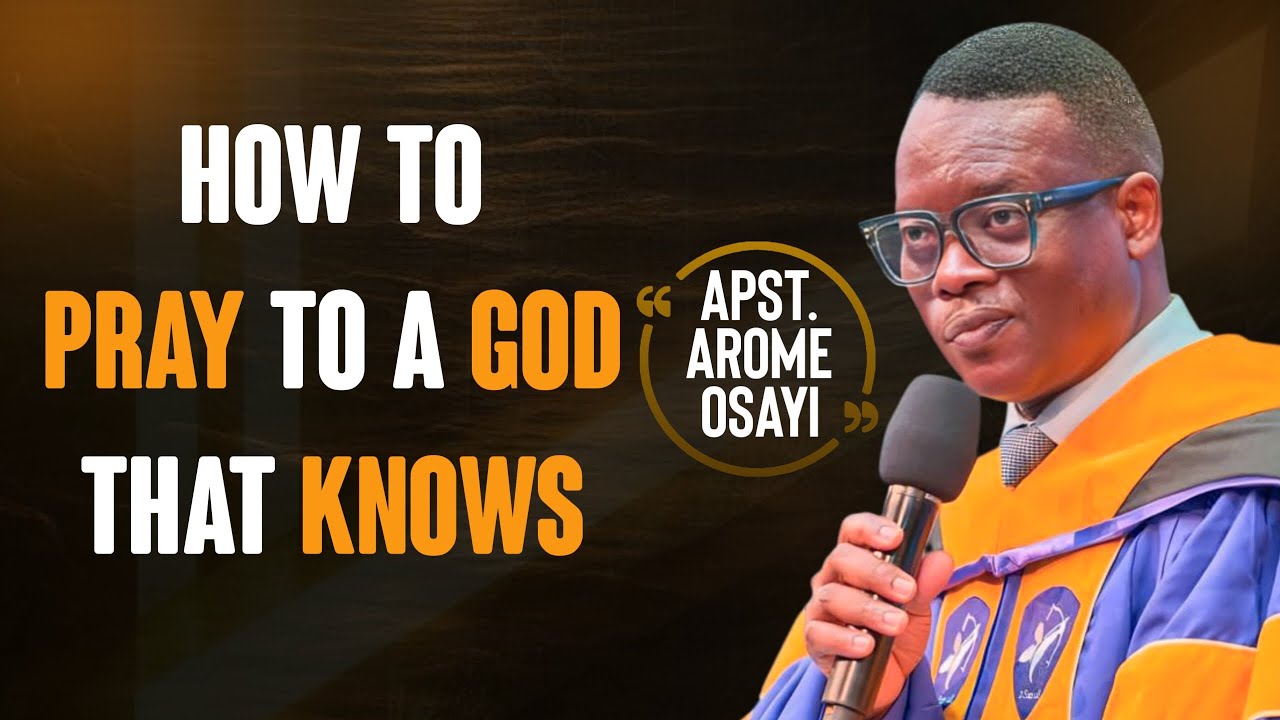 HOW TO PRAY TO A GOD THAT KNOWS || APOSTLE AROME OSAYI #apostlearomeosayi #rcn #motivation #prayer