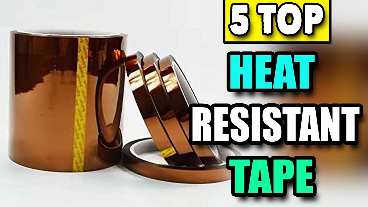 Best Heat Resistant Tape | High Temperature Tape