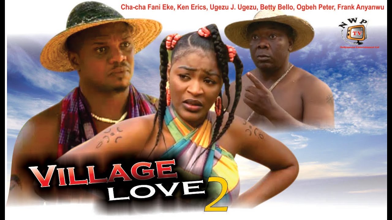 Village Love, сезон 2 — новейший нигерийский фильм Нолливуда 2015 года