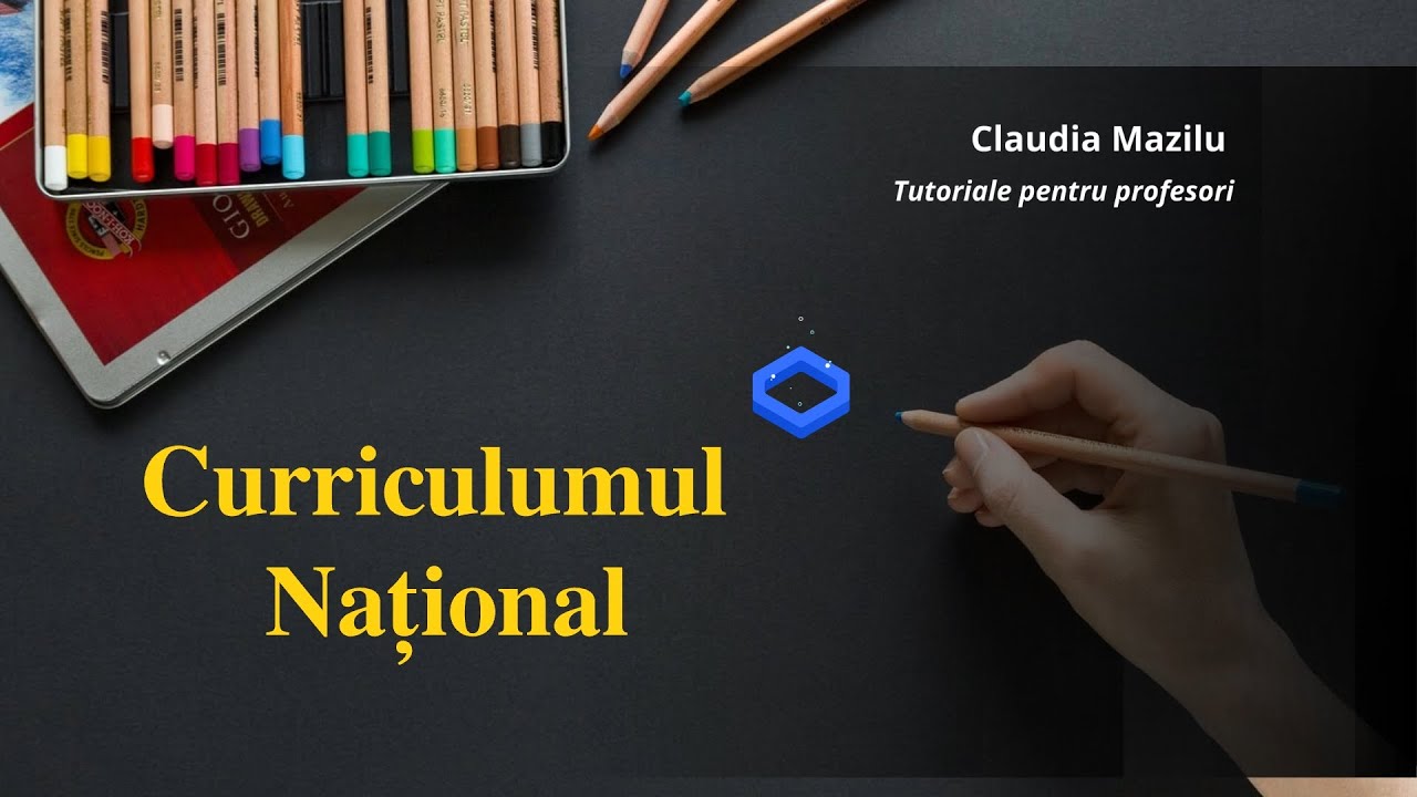 Curriculumul Național  - Tutoriale pentru profesori