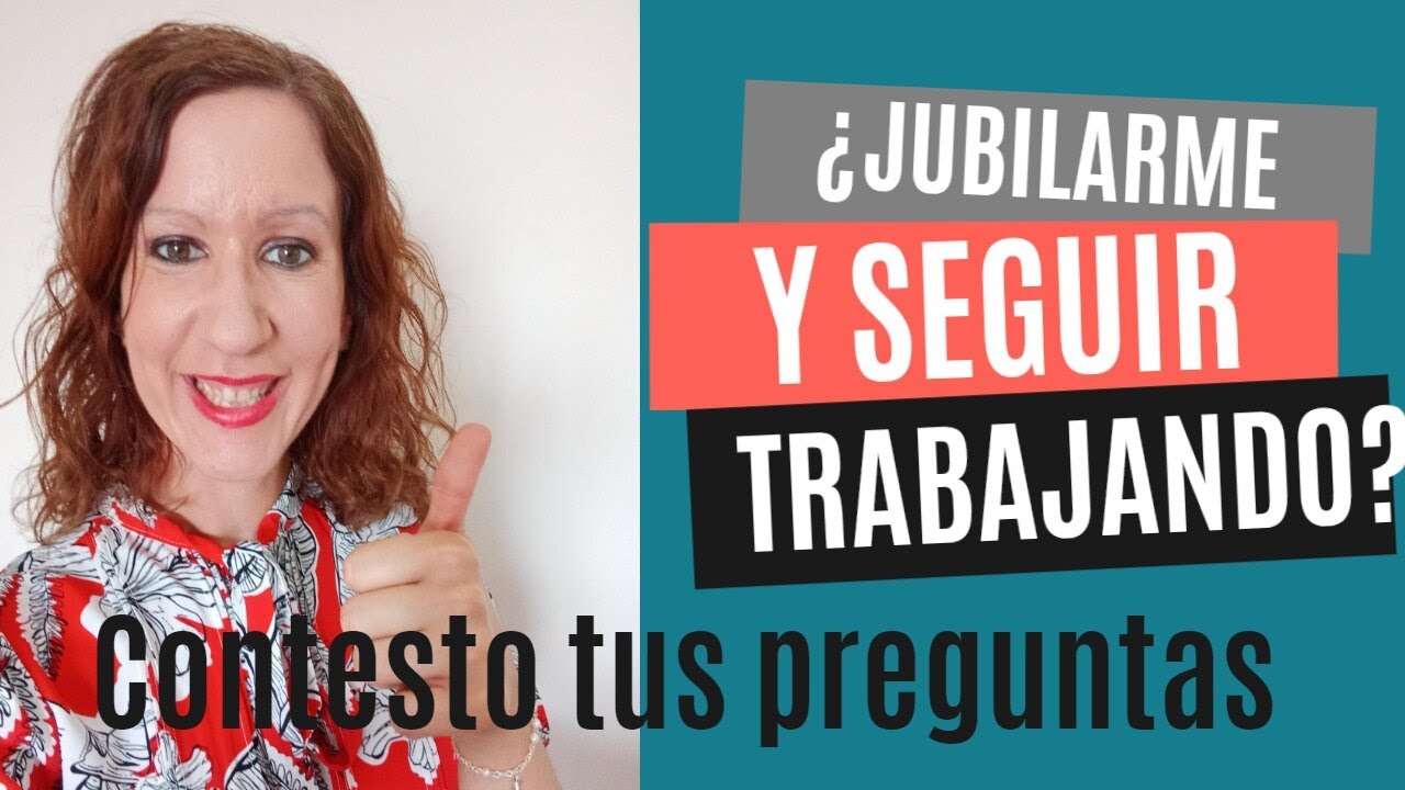 JUBILACI&Oacute;N Y TRABAJO: &iquest;PUEDO JUBILARME Y SEGUIR TRABAJANDO?