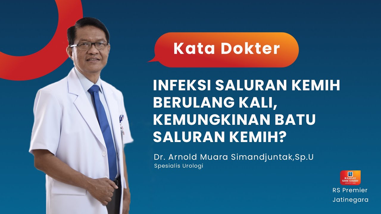 INFEKSI SALURAN KEMIH BERULANG KALI, KEMUNGKINAN BATU SALURAN KEMIH? - KATA DOKTER ARNOLD