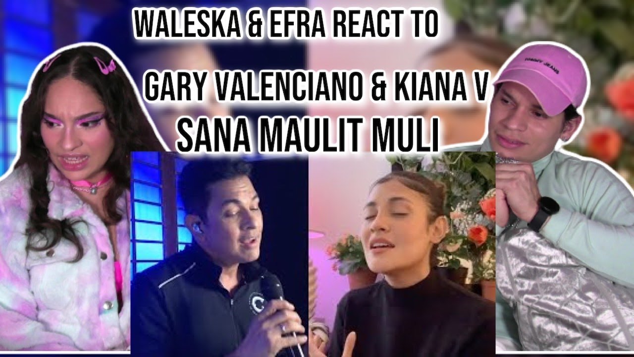 Waleska & Efra react to GARY VALENCIANO & KIANA V -Sana Maulit Muli (Faith Hope Love the Repeat 2020