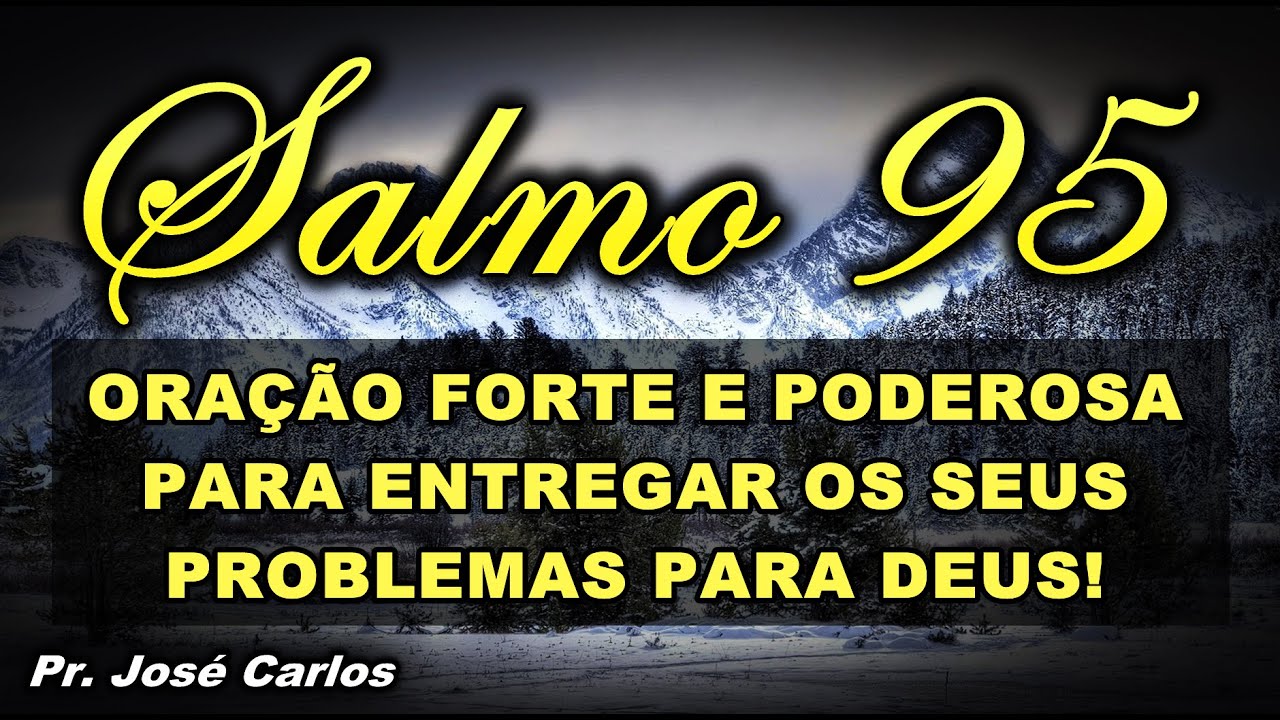 ((🔴)) SALMO 95 ORA&Ccedil;&Atilde;O FORTE E PODEROSA PARA ENTREGAR OS SEUS PROBLEMAS PARA DEUS!