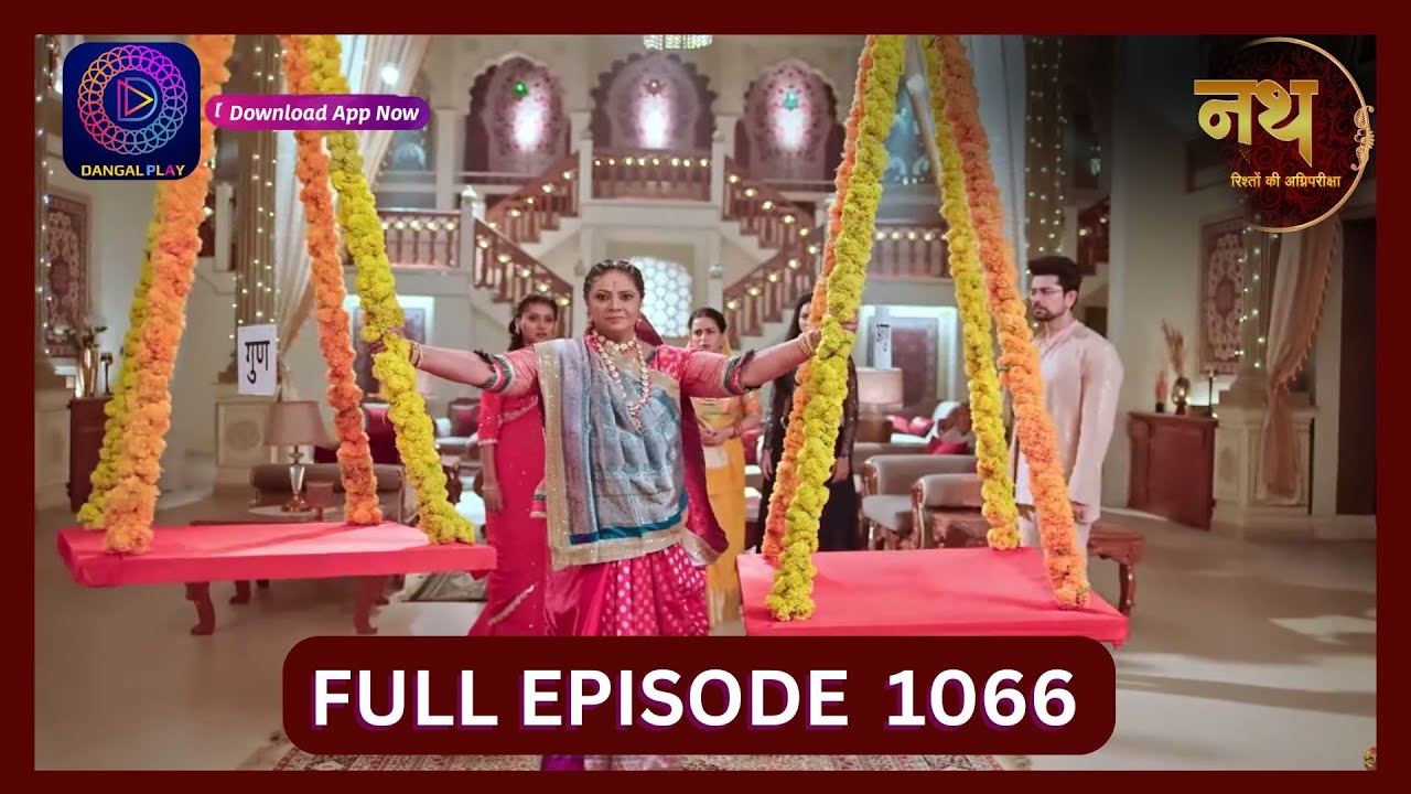 Nath Rishton Ki Agnipariksha | 5 Oct 2024 | Full Episode 1066 | Dangal TV