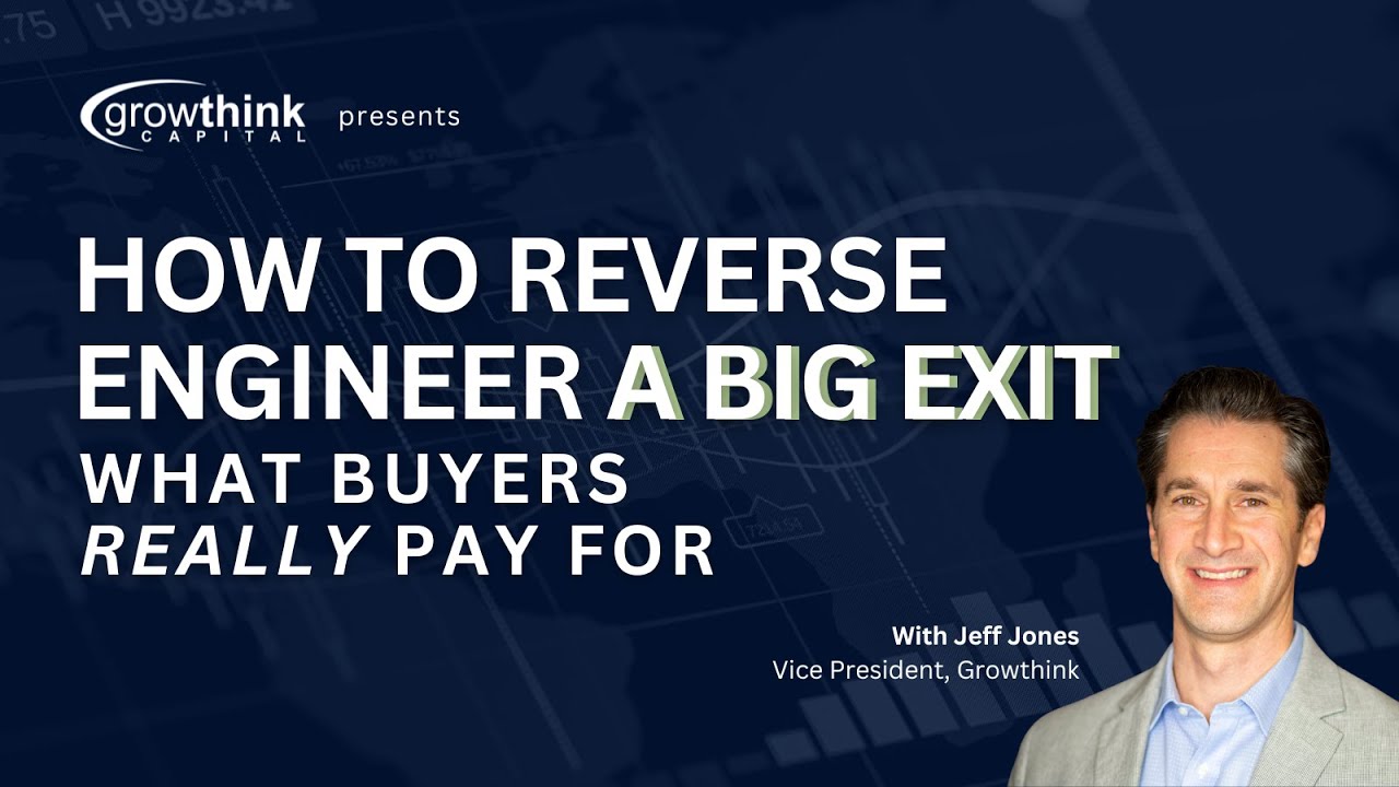 Reverse Engineer the BIG Exit - What Buyers Really Pay For