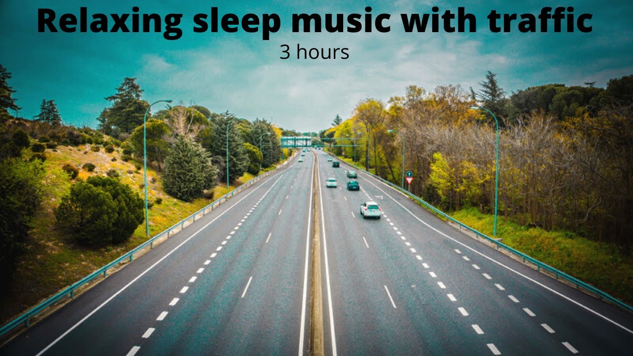 Relaxing sleep music with traffic