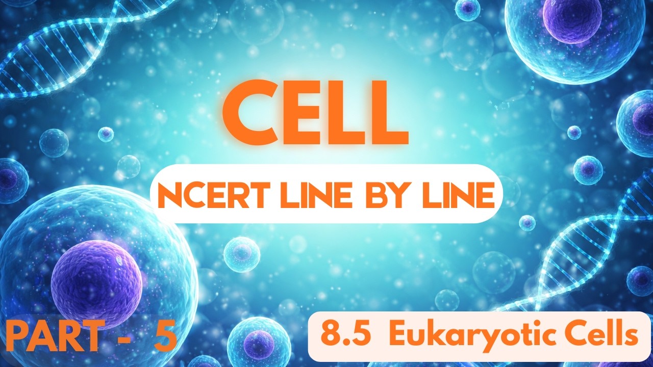 Cell The Unit of Life NCERT Line by Line | Part 5 | 8.5 Eukaryotic Cell & 8.5.1 Cell Membrane