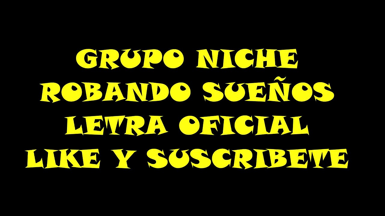 Robando sue&ntilde;os Grupo Niche Letra