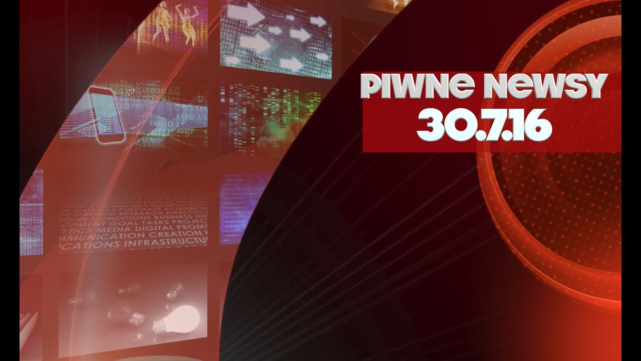 [Piwne Newsy] 30.7.16