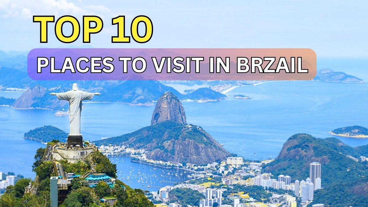 Top 10 places to visit in Brazil